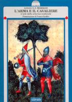 15453 - Merendoni, A.G.G. - Arma e il cavaliere. L'arte della scherma medievale (L')