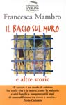 15679 - Mambro, F. - Bacio sul muro... e altre storie (Il)