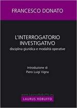 16259 - Donato, F. - Interrogatorio investigativo. Disciplina giuridica e modalita' operative (L')