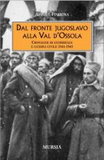 16494 - Finestra, A. - Dal fronte jugoslavo alla Val d'Ossola. Cronache di guerriglia e guerra civile 1941-1945