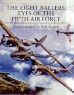 16813 - Stanaway, J. et al. - Eight Ballers: Eyes of Fifth Air Force. The 8th Photo Reconnaissance Squadron in WWII