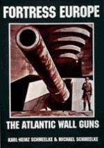 17233 - Schmelke, K.H. - Fortress Europe. The Atlantic Wall Guns