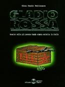 17543 - Pelizzaro, G.P. - Gladio Rossa. Dossier sulla piu' potente banda armata esistita in Italia