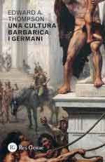 18026 - Thompson, E.A. - Cultura barbarica: i Germani (Una)