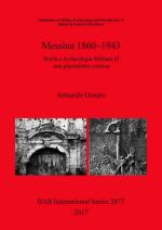 18061 - Donato, A. - Messina 1860-1943. Storia e Archeologia Militare di una piazzaforte contesa