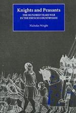 18345 - Wright, N. - Knights and Peasants. The Hundred Years War in the French Countryside