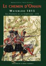 18429 - Coppens-Courcelle, B.-P. - Waterloo 1815, les Carnets de la Campagne 02: Le Chemin d'Ohain