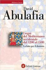 18559 - Abulafia, D. - Regni del Mediterraneo occidentale dal 1200 al 1500. La Lotta per il dominio (La)