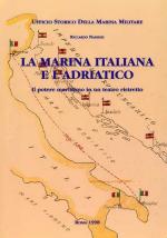 18706 - Nassigh, R. - Marina italiana e l'Adriatico (La)