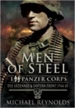 18812 - Reynolds, M. - Men of Steel. I SS Panzer Corps. The Ardennes and Eastern Front 1944-45