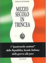 18870 - Cavaterra, E. - Mezzo secolo in trincea.  I 'Quattromila studenti' della Repubblica Sociale Italiana dalla guerra alla pace