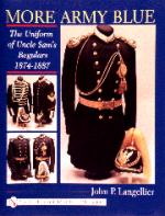 18989 - Langellier, J. - More Army Blue. The Uniform of Uncle Sam's Regulars 1874-1887