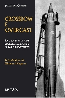 19362 - McGovern, J. - Crossbow e Overcast. La caccia alle armi segrete tedesche e ai loro progettisti