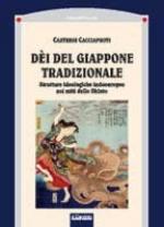 19377 - Cacciapuoti, C. - Dei del Giappone tradizionale. Strutture ideologiche indoeuropee nei miti dello Shinto