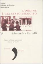 19383 - Portelli, A. - Ordine e' gia' stato eseguito. Roma, le Fosse Ardeatine, la memoria (L')