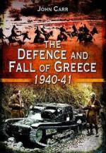 19560 - Carr, J. - Defence and Fall of Greece 1940-41 (The)