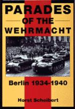 19566 - Scheibert, H. - Parades of the Wehrmacht. Berlin 1934-40