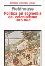 19711 - Fieldhouse, D.K. - Politica ed economia del colonialismo