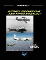 19736 - Vicenzi, U. - Aerial Refueling. The First Century. History, Methods, Airplanes, Operators