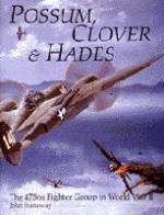 19743 - Stanaway, J. - Possum, Clover and Hades. The 475th Fighter Group in WWII