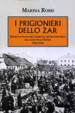 19769 - Rossi, M. - Prigionieri dello Zar. Soldati italiani dell'esercito austro-ungarico nei lager della Russia 1914-1918 (I)