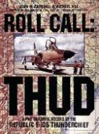 20037 - Campbell, J. - Roll call: Thud. A photographic record of the Republic F-105 Thunderchief