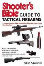 20156 - Sadowski, R.A. - Shooter's Bible Guide to Tactical Firearms. A Comprehensive Guide to Precision Rifles and Long-Range Shooting Gear 