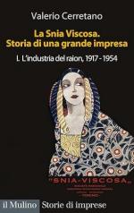 20513 - Cerretano, V. - Snia Viscosa. Storia di una grande impresa Vol 1: L'industria del raion 1917-1954