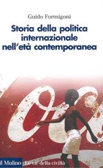 20582 - Formigoni, G. - Storia della politica internazionale nell'eta' contemporanea
