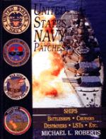 21169 - Roberts, M.L. - United States Navy Patches Vol 5: Battleships/Cruisers/Destroyers/LSTs/Etc.