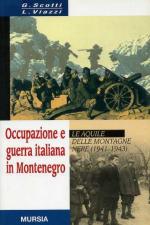 21586 - Scotti-Viazzi, G.-L. - Occupazione e guerra italiana in Montenegro. Le Aquile delle Montagne Nere