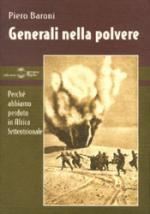 21799 - Baroni, P. - Generali nella polvere. Perche' abbiamo perduto in Africa Settentrionale