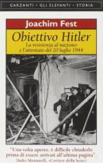 21928 - Fest, J.C. - Obiettivo Hitler. La resistenza al Nazismo e l'attentato del 20 luglio 1944