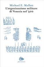 21939 - Mallett, M.E. - Organizzazione militare di Venezia nel 400 (L')