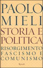 22007 - Mieli, P. - Storia e politica. Risorgimento, fascismo e comunismo
