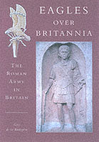 22174 - De la Bedoyere, G. - Eagles over Britannia. The Roman Army in Britain