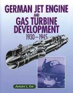 22495 - Kay, A. - German Jet Engine and Gas Turbine Development 1930-45