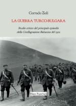 22893 - Zoli, C. - Guerra turco-bulgara. Studio critico del principale episodio della conflagrazione Balcanica del 1912 (La)