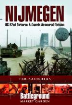 23924 - Saunders, T. - Battleground Europe - Market Garden: Nijmegen. US 82nd Airborne and Guards Armoured Division