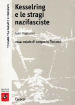 24046 - Tognarini, I. - Kesselring e le stragi nazifasciste. 1944: estate di sangue in Toscana