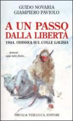 24077 - Novaria-Paviolo, G.-G. - A un passo dalla liberta' 1944. Odissea sul Colle Galisia