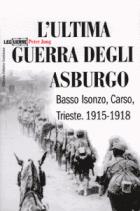 24905 - Jung, P. - Ultima Guerra degli Asburgo. Basso Isonzo, Carso, Trieste 1915-18 (L')