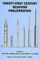 25234 - Sokolski, H. cur - 21st Century Weapons Proliferation: Are We Ready?