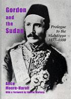 25360 - Moore-Harrell, A. - Gordon and the Sudan: Prologue to the Mahdiyya 1877-1880