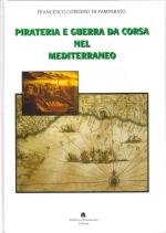 25772 - Cordero di Pamparato, F. - Pirateria e guerra da corsa nel Mediterraneo