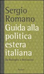 25803 - Romano, S. - Guida alla politica estera italiana. Da Badoglio a Berlusconi