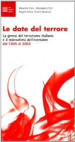 26137 - AAVV,  - Date del terrore. La genesi del terrorismo italiano e il microclima dell'eversione dal 1945 al 2003 (Le)
