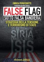 26152 - Perrucchetti, E. - False Flag. Sotto falsa bandiera. Strategia della tensione e terrorismo di Stato