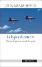 26215 - Mearsheimer, J. - Logica di potenza. L'America, le guerre il controllo del mondo (La)