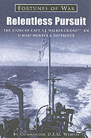 26223 - Wemyss, D.E.G. - Relentless Pursuit. The Story of Capt. F.J. Walker. CB, DSO, RN U-Boat Hunter and Destroyer